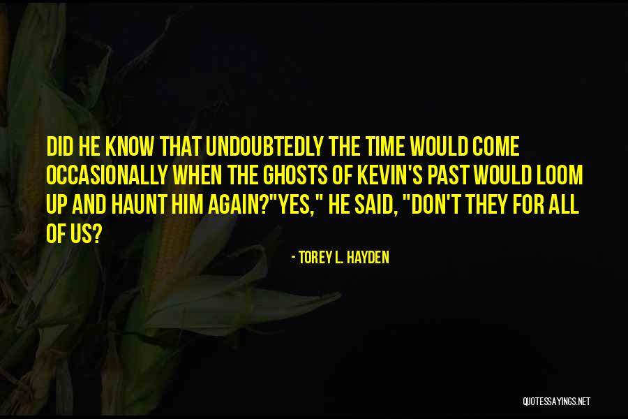 Ghosts Of The Past Quotes By Torey L. Hayden