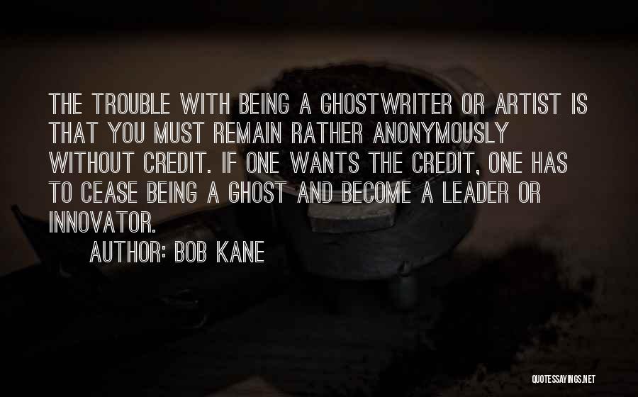 Ghostwriter Quotes By Bob Kane