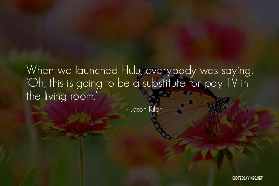 Ghostwriting Agencies Quotes By Jason Kilar Ghostwriting Agencies Quotes By Jason Kilar