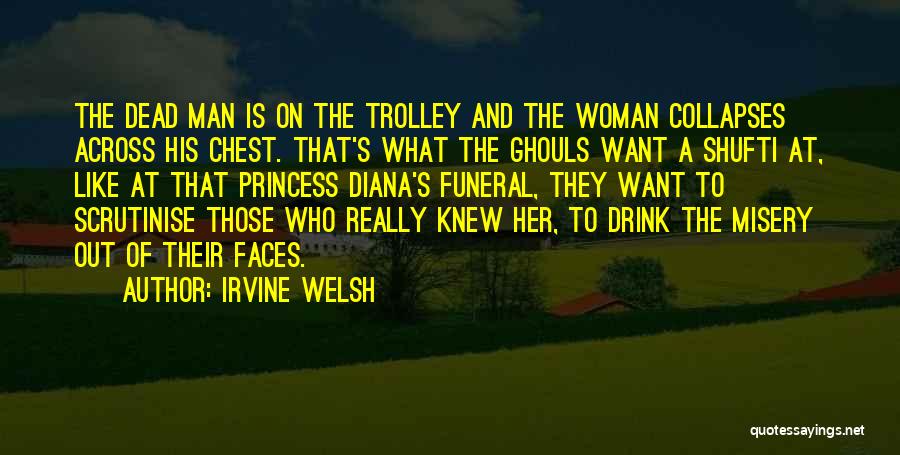 Ghouls Quotes By Irvine Welsh