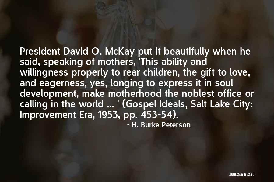 Giacinta Juanita Quotes By H. Burke Peterson Giacinta Juanita Quotes By H. Burke Peterson