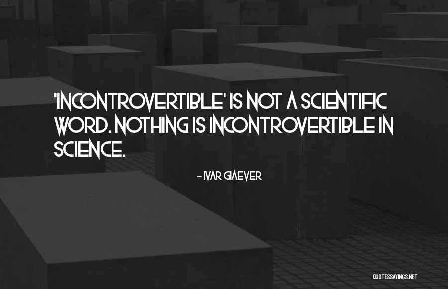 Giaever Ivar Quotes By Ivar Giaever