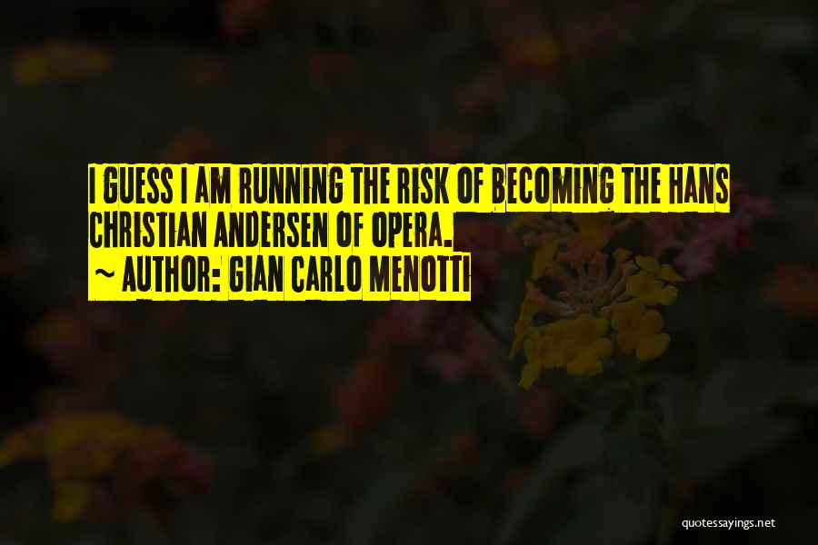 Gian Carlo Menotti Quotes 1385587