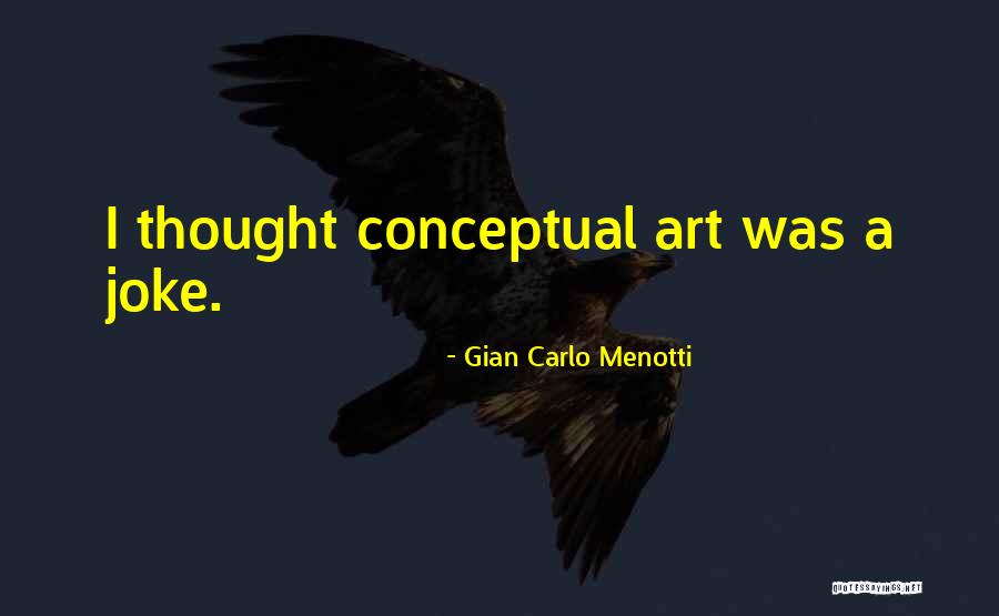 Gian Carlo Menotti Quotes 2242891