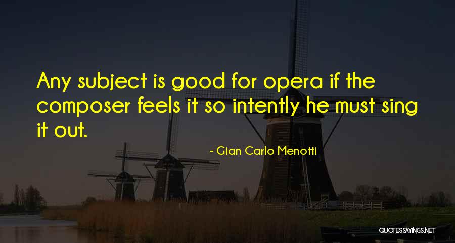 Gian Carlo Menotti Quotes 508429 Gian Carlo Menotti Quotes 508429