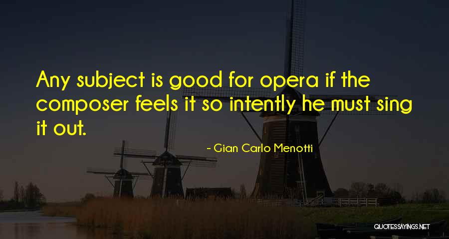 Gian Carlo Menotti Quotes 508429