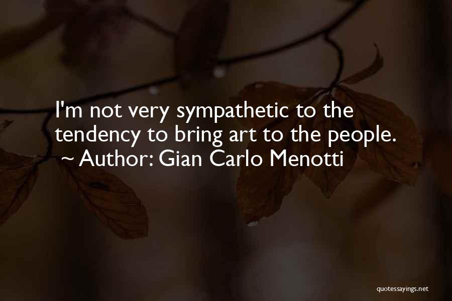 Gian Carlo Menotti Quotes 866530