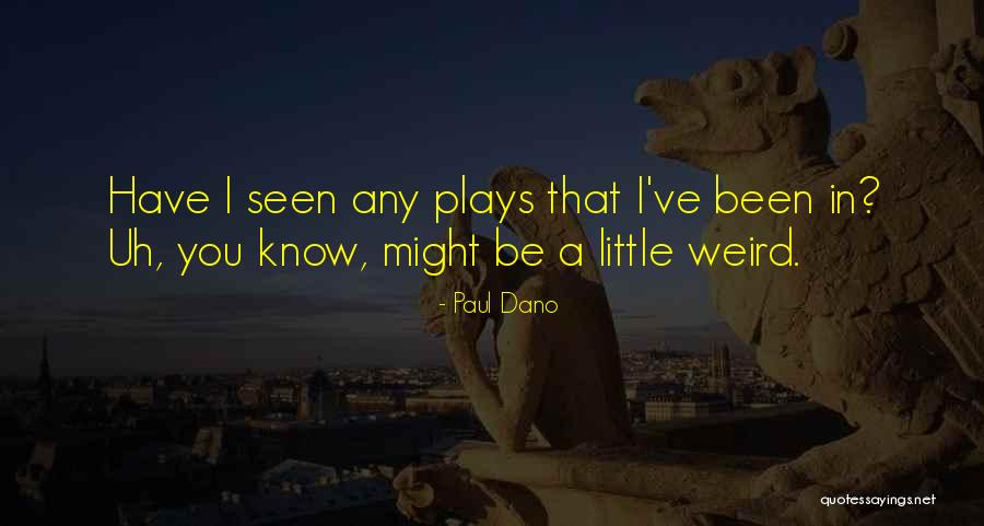 Giannopoulos Uoa Quotes By Paul Dano Giannopoulos Uoa Quotes By Paul Dano