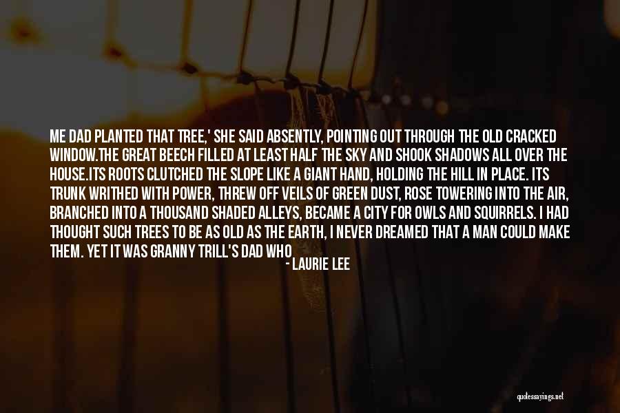 Giant Dad Quotes By Laurie Lee Giant Dad Quotes By Laurie Lee