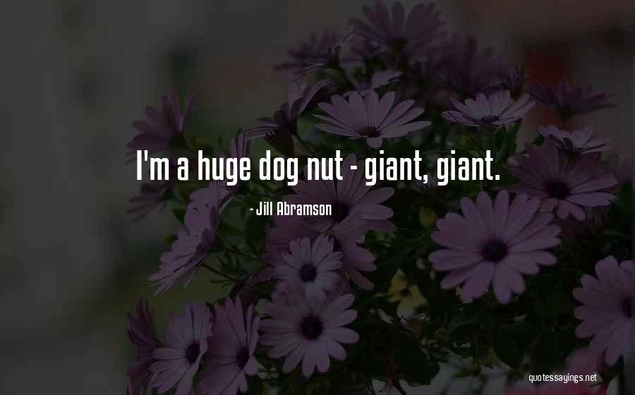 Giant Dog Quotes By Jill Abramson Giant Dog Quotes By Jill Abramson