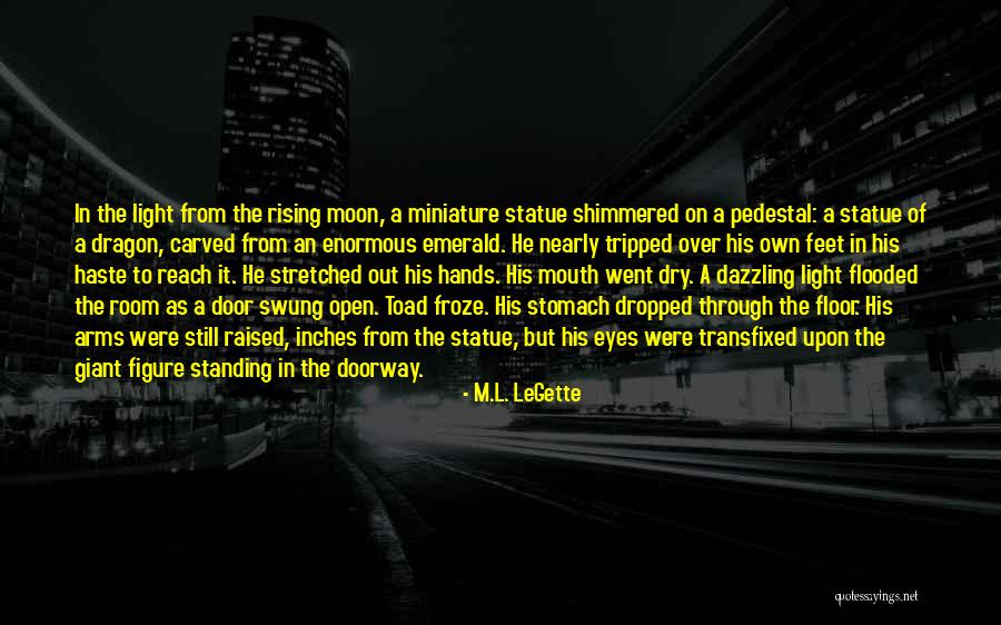 Giant Dragon Quotes By M.L. LeGette Giant Dragon Quotes By M.L. LeGette