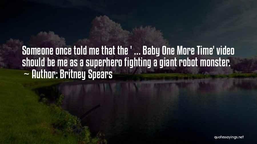 Giant Robot Quotes By Britney Spears