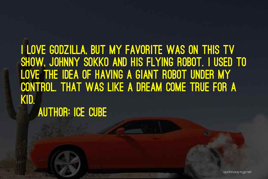 Giant Robot Quotes By Ice Cube