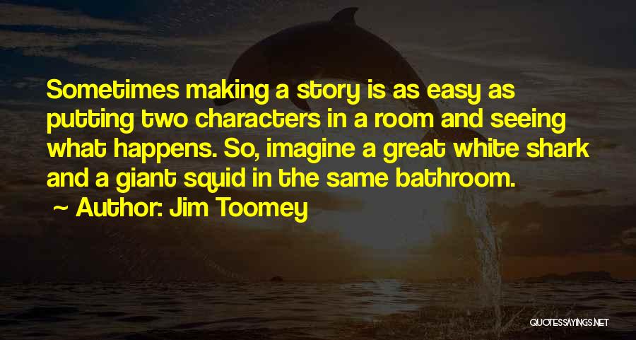 Giant Squid Quotes By Jim Toomey