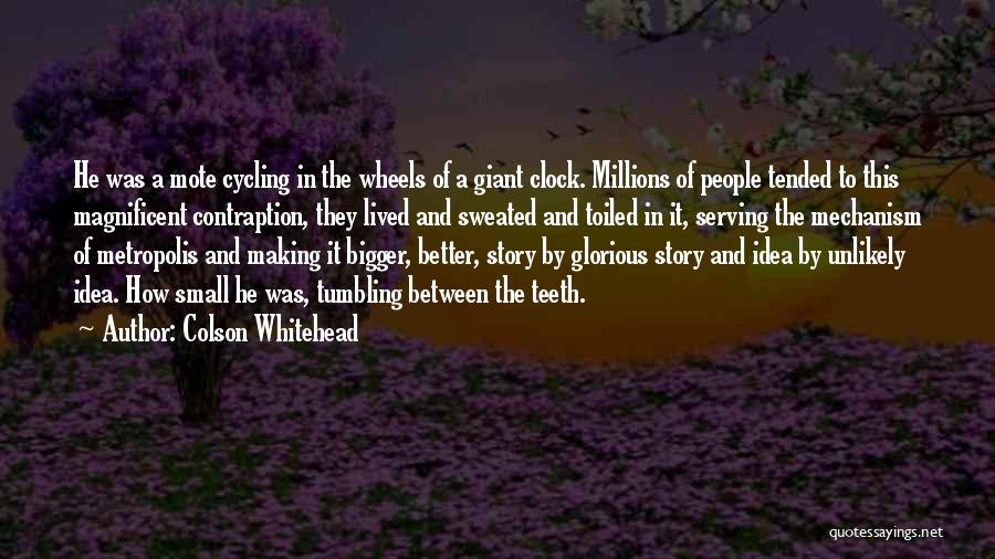 Giant Wheels Quotes By Colson Whitehead