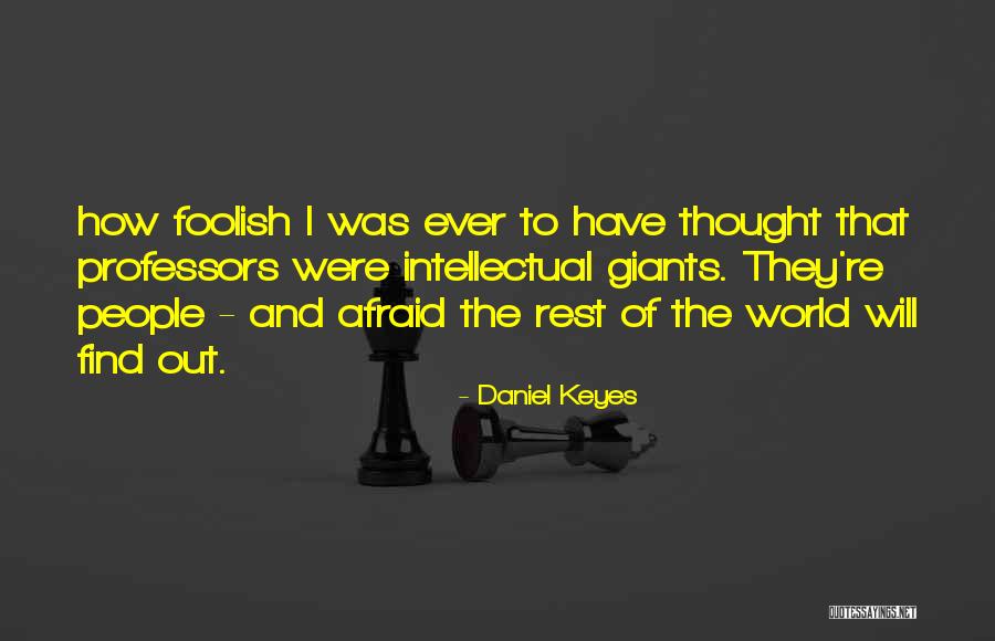 Giants Of The World Quotes By Daniel Keyes Giants Of The World Quotes By Daniel Keyes
