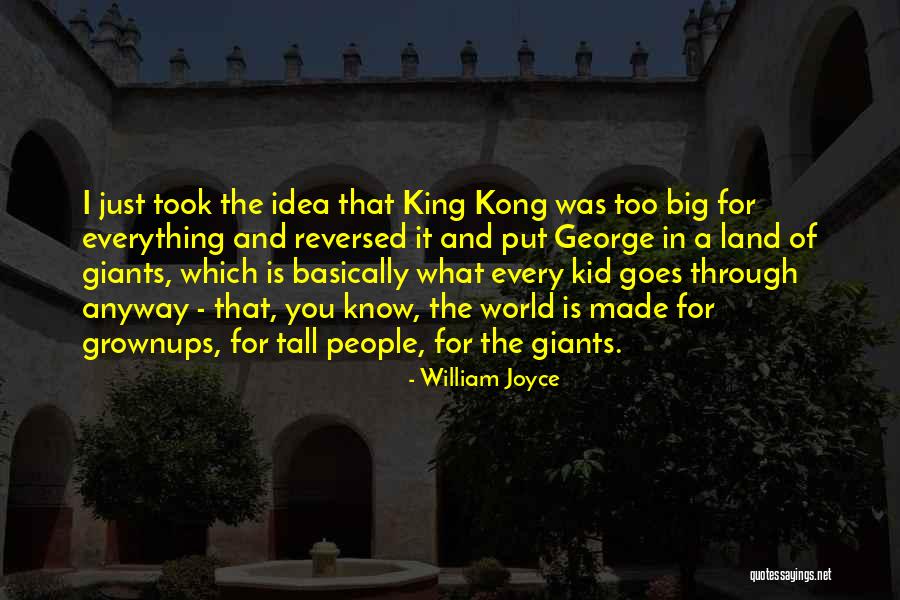 Giants Of The World Quotes By William Joyce Giants Of The World Quotes By William Joyce