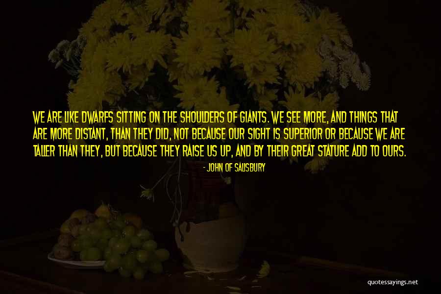 Giants The Dwarfs Quotes By John Of Salisbury Giants The Dwarfs Quotes By John Of Salisbury