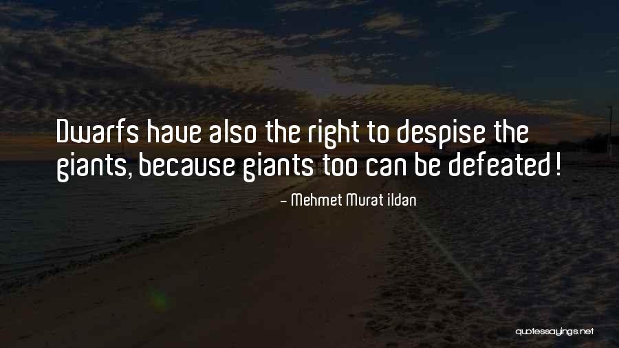 Giants The Dwarfs Quotes By Mehmet Murat Ildan Giants The Dwarfs Quotes By Mehmet Murat Ildan