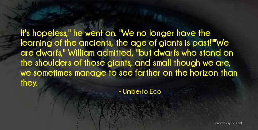 Giants The Dwarfs Quotes By Umberto Eco Giants The Dwarfs Quotes By Umberto Eco