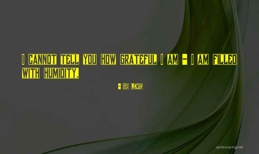 Gib Lewis Quotes 1142592