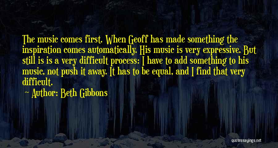 Gibbons Quotes By Beth Gibbons