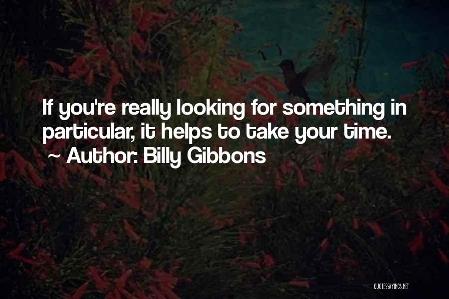 Gibbons Quotes By Billy Gibbons