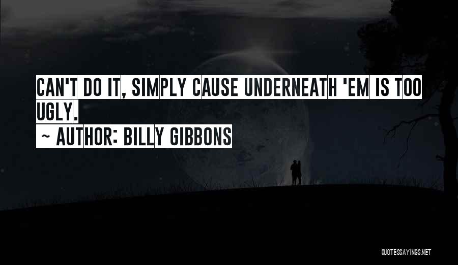 Gibbons Quotes By Billy Gibbons