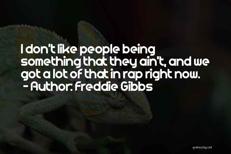 Gibbs Quotes By Freddie Gibbs