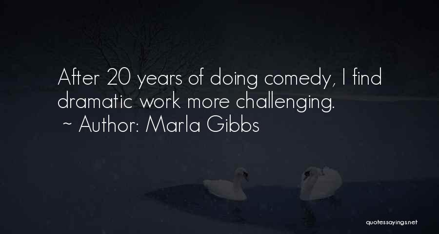 Gibbs Quotes By Marla Gibbs