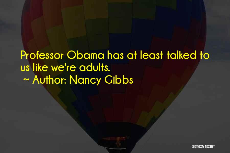 Gibbs Quotes By Nancy Gibbs