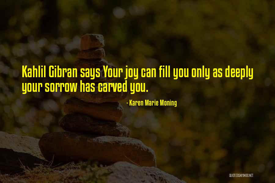 Gibran Quotes By Karen Marie Moning Gibran Quotes By Karen Marie Moning
