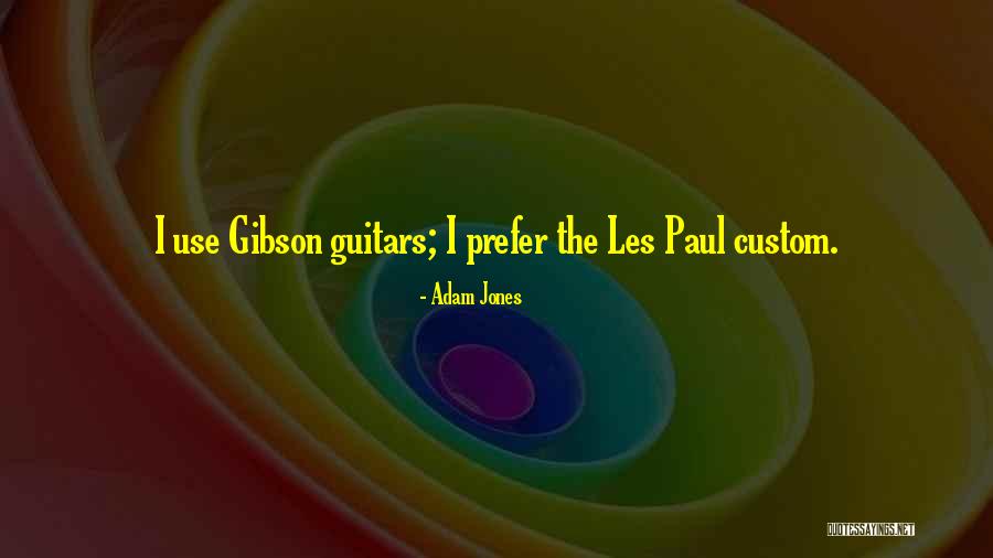 Gibson Guitars Quotes By Adam Jones