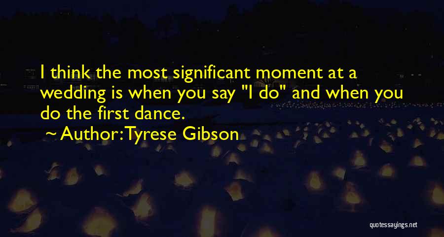 Gibson Quotes By Tyrese Gibson