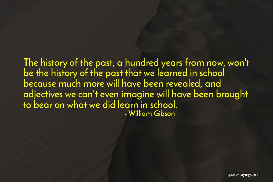 Gibson Quotes By William Gibson