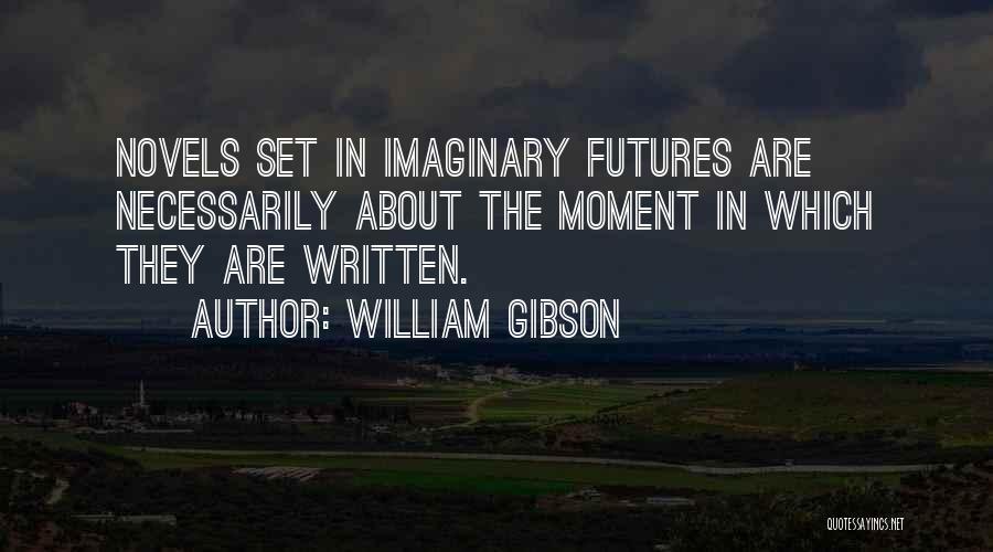 Gibson Quotes By William Gibson