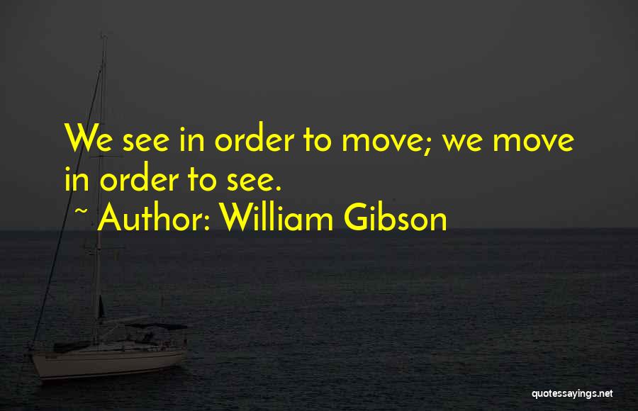 Gibson Quotes By William Gibson