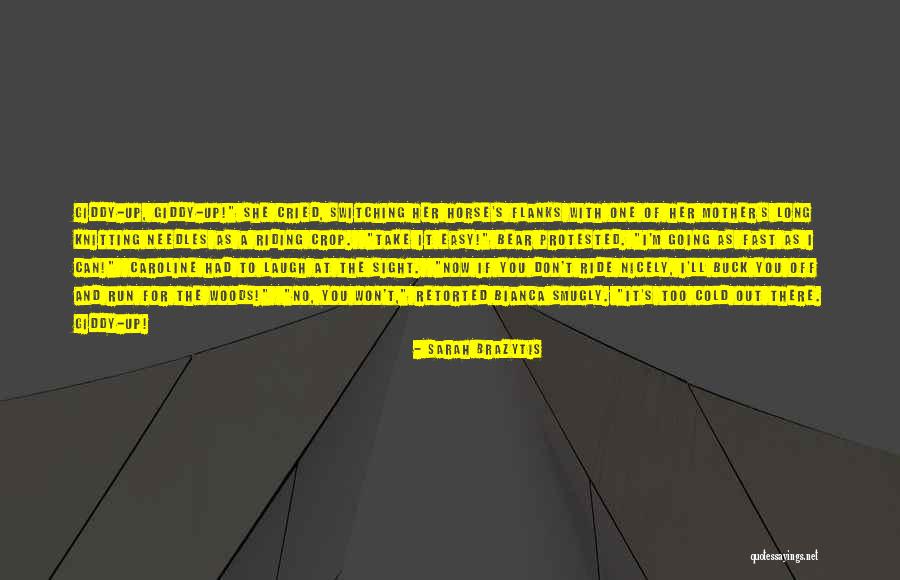 Giddy Up Quotes By Sarah Brazytis Giddy Up Quotes By Sarah Brazytis