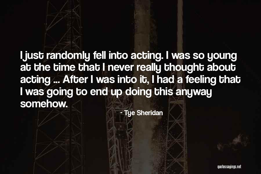 Gielen Kortessem Quotes By Tye Sheridan Gielen Kortessem Quotes By Tye Sheridan