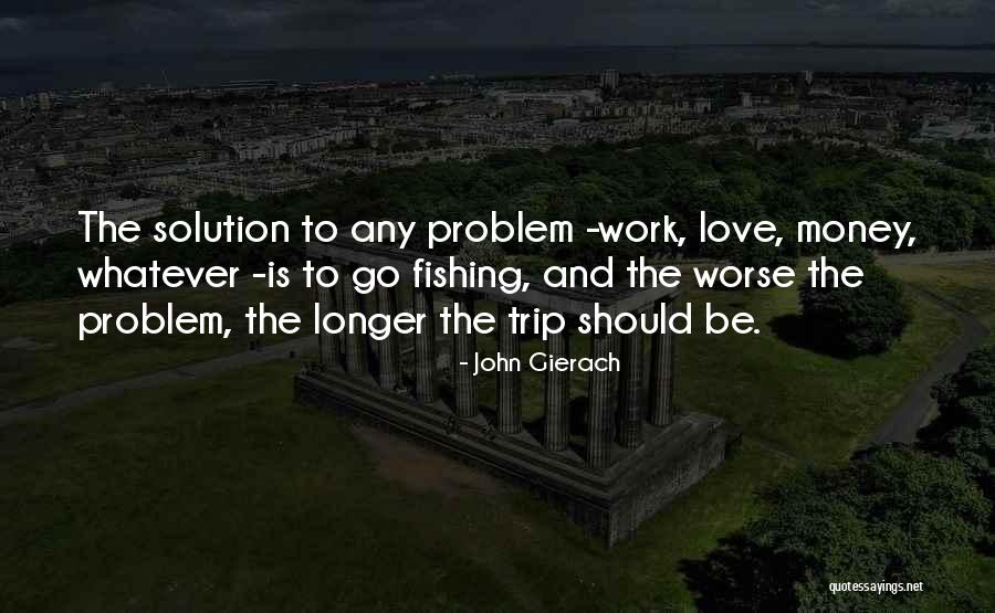 Gierach And Gierach Quotes By John Gierach Gierach And Gierach Quotes By John Gierach