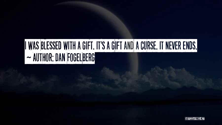 Gift And Curse Quotes By Dan Fogelberg