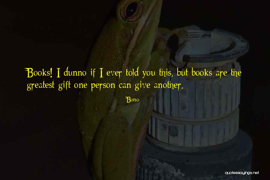 Gift Books Quotes By Bono Gift Books Quotes By Bono