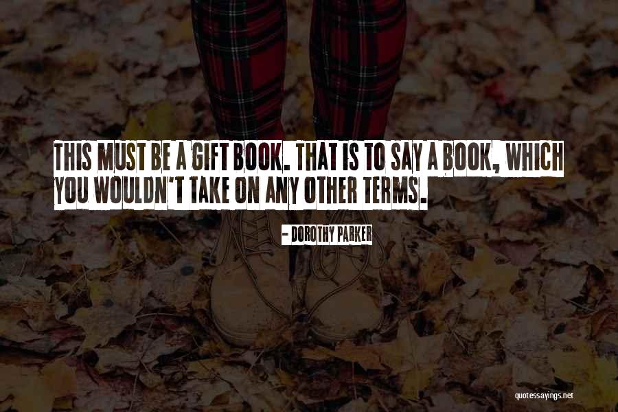 Gift Books Quotes By Dorothy Parker Gift Books Quotes By Dorothy Parker