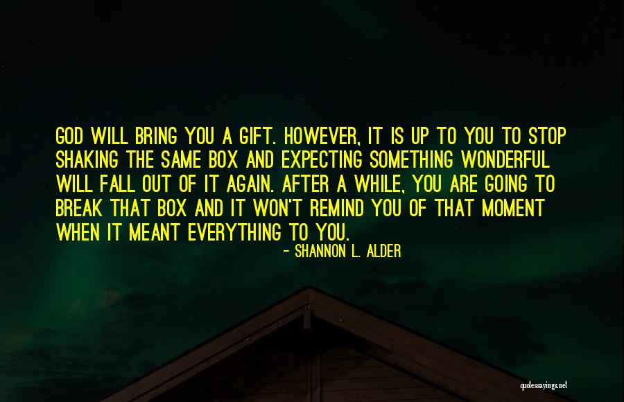 Gift Box Quotes By Shannon L. Alder Gift Box Quotes By Shannon L. Alder