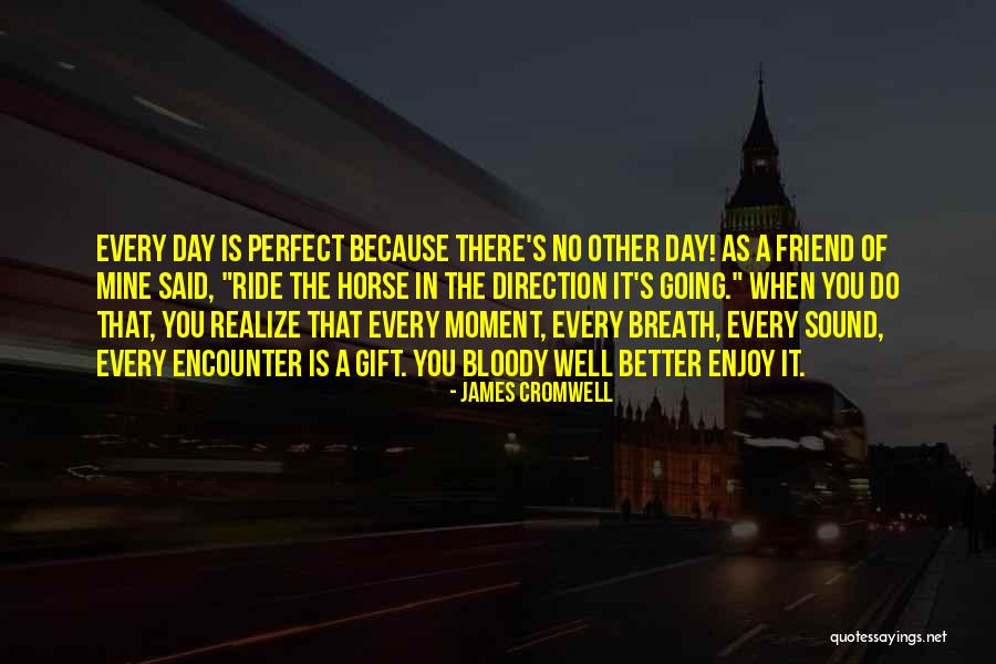 Gift From Best Friend Quotes By James Cromwell Gift From Best Friend Quotes By James Cromwell