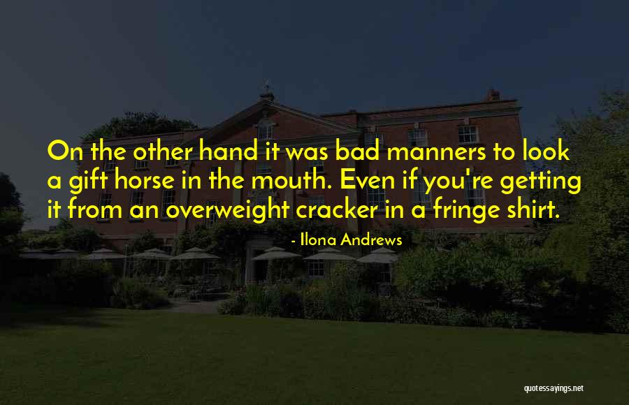 Gift Horse In The Mouth Quotes By Ilona Andrews Gift Horse In The Mouth Quotes By Ilona Andrews