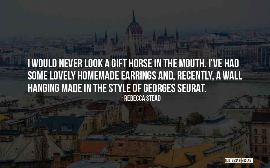 Gift Horse In The Mouth Quotes By Rebecca Stead Gift Horse In The Mouth Quotes By Rebecca Stead