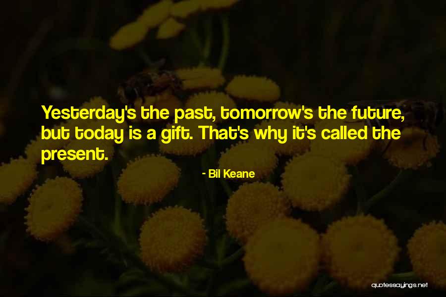 Gift Is Time Quotes By Bil Keane Gift Is Time Quotes By Bil Keane