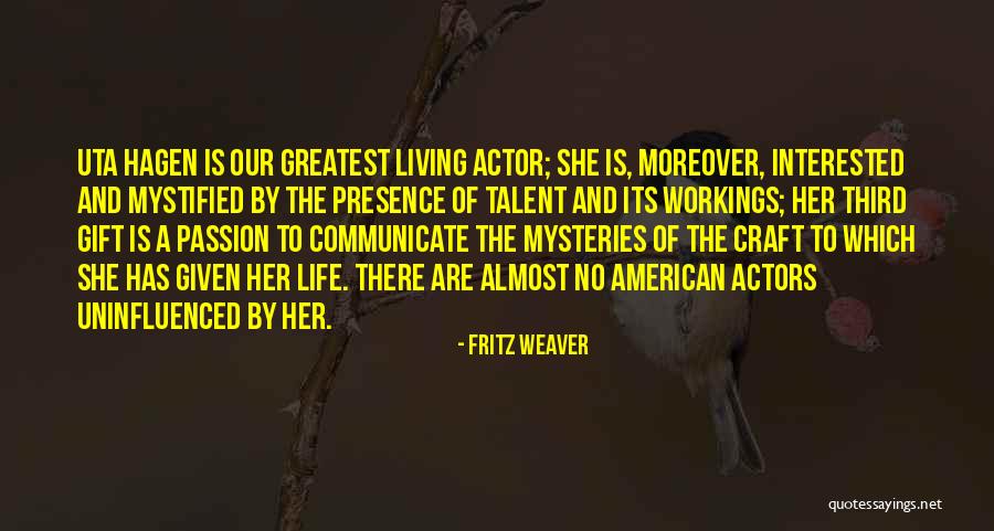 Gift Life Quotes By Fritz Weaver Gift Life Quotes By Fritz Weaver