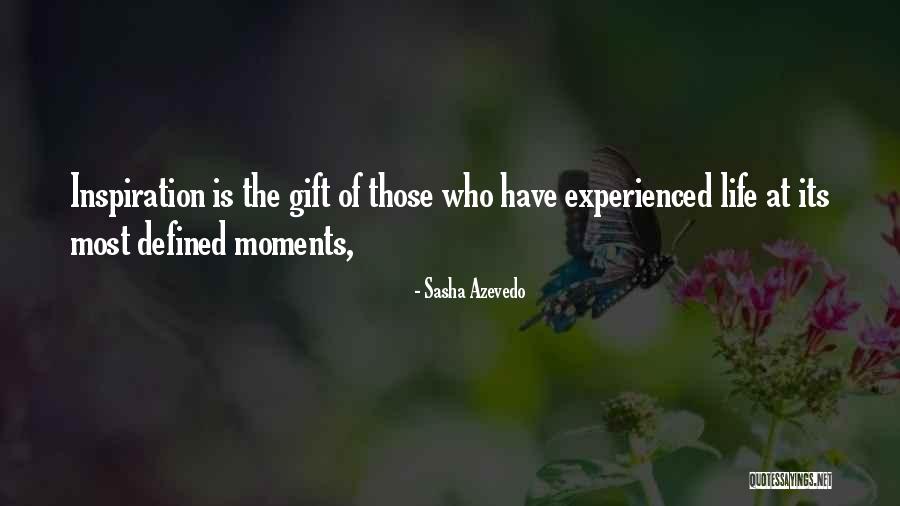 Gift Life Quotes By Sasha Azevedo Gift Life Quotes By Sasha Azevedo